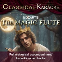 The Magic Flute (Die Zauberflöte), Full Orchestral Accompanmiment Karaoke tracks
